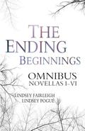 The Ending Beginnings Omnibus (The Ending #0.1-0.6) by Lindsey Fairleigh