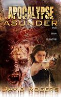 Apocalypse Asunder (Apocalypse #3) by David Rogers