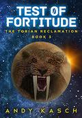 Test of Fortitude (Torian Reclamation #3) by Andy Kasch