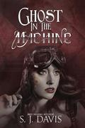 Ghost in the Machine by S.J. Davis