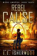 Rebel Cause by E.E. Isherwood