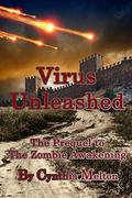 Virus Unleashed (A Zombie Awakening #0) by Cynthia Melton