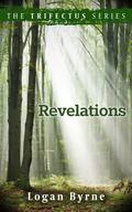Revelations (The Trifectus Series #3) by Logan Byrne