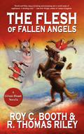The Flesh of Fallen Angels by R. Thomas Riley