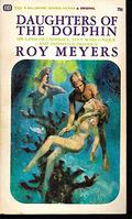 Daughters of the Dolphin (Dolphin Trilogy #2) by Roy Meyers