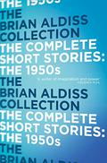 The Complete Short Stories - The 1950s by Brian W. Aldiss
