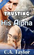 Trusting His Alpha (Obeying His Alpha #2) by C.A. Taylor