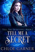 Tell Me a Secret (Tell, the Detective #1) by Chloe Garner