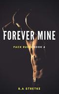 Forever Mine: The Beta's Mate (Pack Rules #4) by Axon Bell