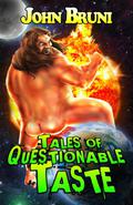 Tales of Questionable Taste by John Bruni