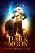 Dark Moon (The Goddess Chronicles #3) by K.B. Anne