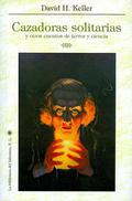 Cazadoras solitarias y otros relatos de terror y ciencia by David H. Keller