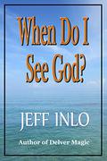 When Do I See God? by Jeff Inlo