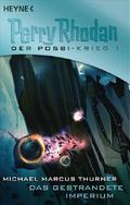 Das gestrandete Imperium (Perry Rhodan - Der Posbi-Krieg #1) by Michael Marcus Thurner