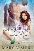 Destined For Love by Mary Abshire