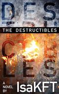The Destructibles by Isa K.