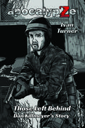 ApocalypZe - Those Left Behind: Dan Killmeyer's Story (ApocalpZe #1) by Ivan Turner