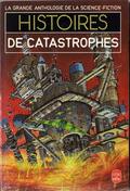 Histoires de Catastrophes (La Grande anthologie de la science fiction #33) by Jacques Goimard