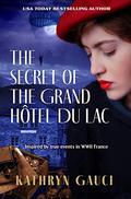 The Secret of the Grand Hôtel du Lac by Kathryn Gauci