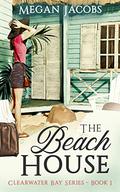 The Beach House, Book 1 (Clearwater Bay #1) by Megan Jacobs
