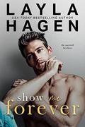 Show Me Forever  (The Maxwell Brothers) by Layla Hagen