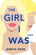 The Girl I Was by Jeneva Rose