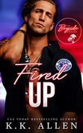 Fired Up (The Bayside Heroes #1) by K.K. Allen