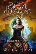 The Blaze of the Dragon's Heart (Harem of Fire #5) by Willa Hart