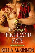 To Tempt Highland Fate by Kella McKinnon