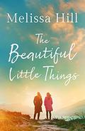 The Beautiful Little Things by Melissa Hill