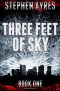Three Feet of Sky: Book One by Stephen Ayres