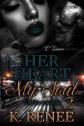 Her Heart My Soul 2: China & Keem by K. Renee