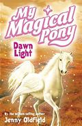 Dawn Light (My Magical Pony #6) by Jenny Oldfield
