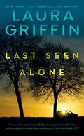 Last Seen Alone by Laura Griffin