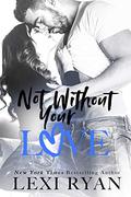 Not Without Your Love (The Boys of Jackson Harbor #7) by Lexi Ryan