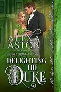 Delighting the Duke by Alexa Aston