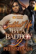 Snatched Up By A Bad Boy 2 by Prenisha Aja'