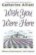 Wish You Were Here by Catherine Alliott