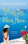 Wish You Were Here by Victoria Connelly