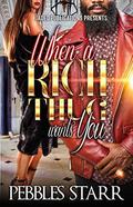 When a Rich Thug Wants You by Pebbles Starr
