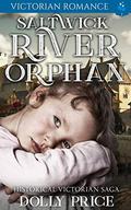 Saltwick River Orphan: Historical Victorian Saga by Dolly Price