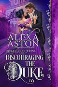 Discouraging the Duke by Alexa Aston