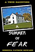 A Summer of Fear: A True Haunting in New England by Rebecca Patrick-Howard
