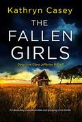 The Fallen Girls by Kathryn Casey