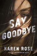 Say Goodbye (Romantic Suspense #25) by Karen Rose