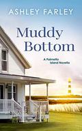 Muddy Bottom by Ashley Farley