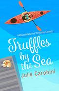 Truffles By The Sea (Chocolate #2) by Julie Carobini