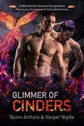 Glimmer of Cinders: A Behind the Scenes Compilation by Harper Wylde, Quinn Arthurs