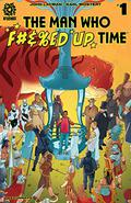 The Man Who F#%ed Up Time Volume 1 by John Layman