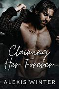 Claiming Her Forever by Alexis Winter